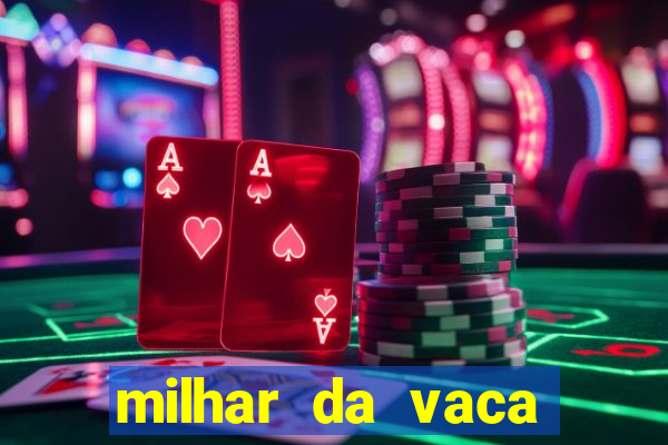 milhar da vaca mais atrasada